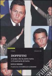 Doppifini. L'uomo che ha detto tutto e il contrario di tutto libro di Negri Luca