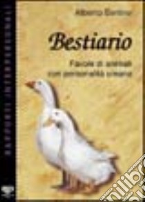 Bestiario. Favole di animali con personalità umana libro di Bertino Alberto