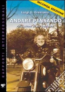 Andare pensando. Riflessioni di un geriatra libro di Grezzana Luigi G.