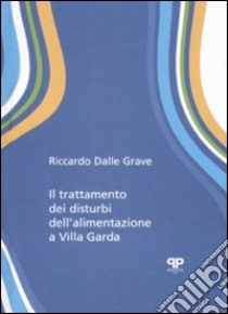 Il trattamento dei disturbi dell'alimentazione a Villa Garda libro di Dalle Grave Riccardo