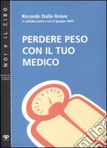 Perdere peso con il tuo medico libro di Dalle Grave Riccardo