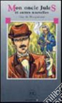 Mon oncle Jules et autres nouvelles libro di Maupassant Guy de