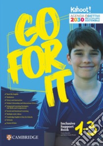 Go for it. Inclusive support book. Per la Scuola media libro di Kennedy Clare; Snelling Rhona; Foody Elizabeth