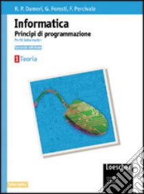 Corso di informatica. Per gli Ist. Tecnici industriali libro di Dameri Renata P., Foresti Genzianella, Percivale Fabio