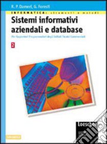 Informatica: strumenti e metodi. Sistemi informativi aziendali e database. Per gli Ist. tecnici commerciali libro di Dameri Renata P., Foresti Genzianella