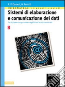 Informatica: strumenti e metodi. Sistemi di elaborazione e comunicazione dei dati. Per gli Ist. tecnici commerciali indirizzo ragionieri programmatori libro di Dameri Renata P., Foresti Genzianella