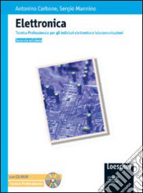 Elettronica. Tecnica professionale per gli indirizzi elettronico e telecomunicazioni. Per le Scuole superiori. Con CD-ROM libro di Carbone Antonino, Mannino Sergio