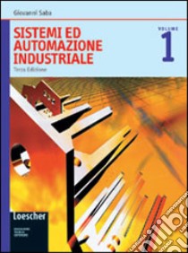 Sistemi ed automazione industriale. Per le Scuole superiori. Con espansione online libro di Saba Giovanni