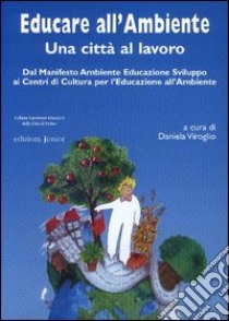 Educare all'ambiente. Una città al lavoro libro