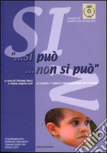 Si può... non si può. Le regole e i capricci nell'educazione dei bambini libro