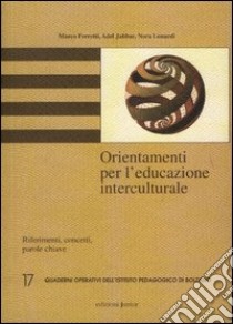 Orientamenti per l'educazione interculturale. Riferimenti, concetti, parole chiave libro di Ferretti Marco - Jabbar Adel - Lonardi Nora