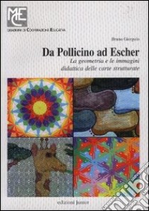 Da Pollicino ad Escher. La geometria e le immagini. Didattica delle carte strutturate libro di Giorgolo Bruno