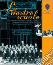 Le nostre scuole. Dal patrimonio storico ed architettonico degli edifici scolastici torinesi, un percorso nelle nostre scuole ed uno sguardo sul futuro libro