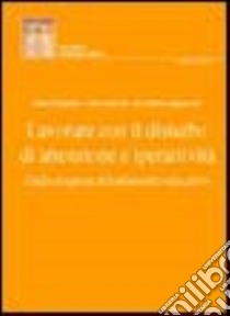 Lavorare con il disturbo di attenzione e iperattività. Dalla diagnosi al trattamento educativo libro di Crispiani Piero; Capparucci M. Letizia; Giaconi Catia