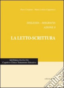 Dislessia-disgrafia. Azione 8: La letto-scrittura libro di Crispiani Piero; Capparucci M. Letizia