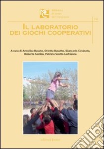 Il laboratorio dei giochi cooperativi libro