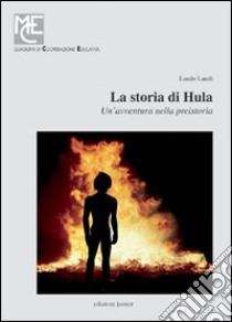 La storia di Hula. Un'avventura nella preistoria. Con CD-ROM libro di Landi Lando