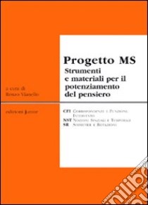 Progetto MS strumenti e materiali per il potenziamento del pensiero libro di Vianello R. (cur.)