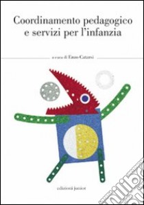 Coordinamento pedagogico e servizi per l'infanzia libro di Catarsi E. (cur.)