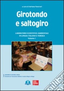 Girotondo e saltogiro. Laboratorio scientifico-ambientale in lingua italiana e tedesca. Ediz. bilingue. Con CD-ROM. Vol. 1 libro di Panerari A. (cur.)