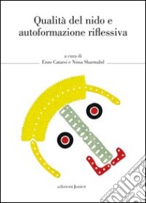 Qualità del nido e autoformazione riflessiva libro di Catarsi E. (cur.); Sharmahd N. (cur.)