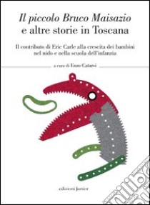 Il piccolo Bruco Maisazio e altre storie in Toscana libro di Catarsi E. (cur.)