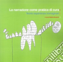 La narrazione come pratica di cura. Teorie esperienza immaginari libro di Bonaccini S. (cur.)