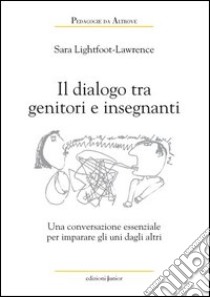 Dialoghi tra genitori e insegnanti. Una conversazione essenziale per imparare uno dall'altro libro di Lawrence-Lightfoot Sara; Guerra M. (cur.)