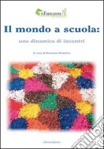 Mondo a scuola: una dinamica di incontri libro di Restaino R. (cur.)