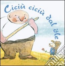 Ciciù ciciù dal öle libro di Gamba N. (cur.); Migliorati G. (cur.)