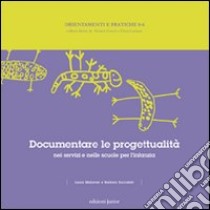 Documentare le progettualità nei servizi e nelle scuole dell'infanzia libro di Malavasi Laura; Zoccatelli Barbara; Zucca D. (cur.)