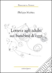 Lettera agli adulti sui bambini di oggi libro di Meirieu Philippe