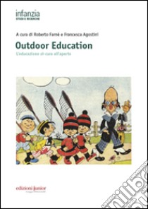 Outdoor education. L'educazione si-cura all'aperto libro di Farnè R. (cur.); Agostini F. (cur.)