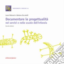 Documentare le progettualità nei servizi e nelle scuole dell'infanzia libro di Malavasi Laura; Zoccatelli Barbara