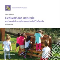 Educazione naturale nei servizi e nelle scuole dell'infanzia libro di Malavasi Laura