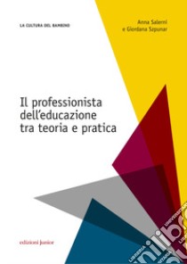 Il professionista dell'educazione. Tra teoria e pratica libro di Salerni Anna; Szpunar Giordana