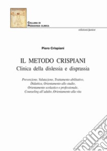 Il Metodo Crispiani. Clinica della dislessia e disprassia libro di Crispiani Piero