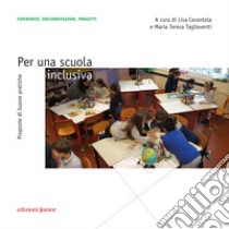 Per una scuola inclusiva. Proposte di buone pratiche libro di Cerantola L. (cur.); Tagliaventi M. T. (cur.)