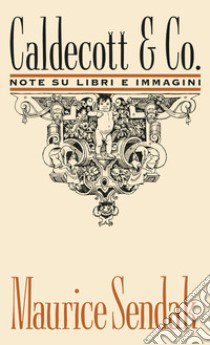 Caldecott & Co. Note su libri e immagini libro di Sendak Maurice