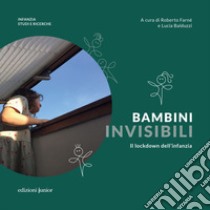 Bambini invisibili. Il lockdown dell'infanzia libro di Farné R. (cur.); Balduzzi L. (cur.)