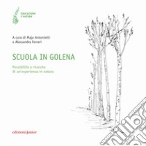 Scuola in golena. Possibilità e ricerche di un'esperienza in natura libro di Antonietti M. (cur.); Ferrari A. (cur.)