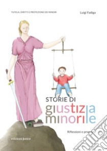 Storie di giustizia minorile. Riflessioni e proposte libro di Fadiga Luigi