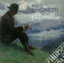 Masi Simonetti. Montagne e montanari libro di Da Deppo Matteo; Salerno Benedetta