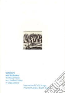 Güllüdere e Kizilçukur: the Rose Valley and the Red Valley in Cappadocia libro di Boschiero P. (cur.); Latini L. (cur.)