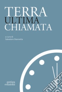 Terra ultima chiamata libro di Giannella S. (cur.)