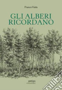 Gli alberi ricordano libro di Viola Franco