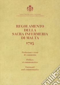 Regolamento della Sacra Infermeria di Malta. 1725. Ediz. italiana, francese e inglese libro di Ambasciata di Malta presso la Santa Sede (cur.)