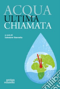 Acqua ultima chiamata libro di Giannella S. (cur.)