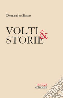 Volti & storie. 40 protagonisti italiani libro di Basso Domenico