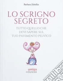 Scrigno segreto libro di Zebellin Barbara